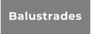 Balustrades