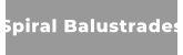 Spiral Balustrades