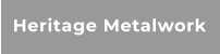 Heritage Metalwork